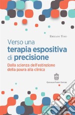 Verso una terapia espositiva di precisione. Dalla scienza dell'estinzione della paura alla clinica libro