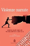 Violenze narrate. Dalla violenza di genere alla violenza sui minori nel post Covid libro
