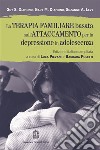 La terapia familiare basata sull'attaccamento per la depressione in adolescenza libro