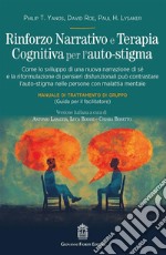 Rinforzo narrativo e terapia cognitiva per l'auto-stigma. Come lo sviluppo di una nuova narrazione di sé e la riformulazione di pensieri disfunzionali può contrastare l'auto-stigma nelle persone con malattia mentale