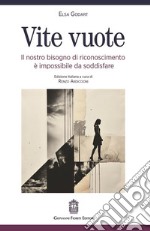 Vite vuote. Il nostro bisogno di riconoscimento è impossibile da soddisfare libro