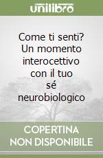 Come ti senti? Un momento interocettivo con il tuo sé neurobiologico