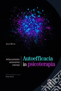 Autoefficacia in psicoterapia. Attaccamento, autonomia, intimità libro