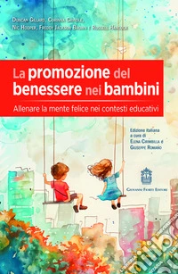 La promozione del benessere nei bambini. Allenare la mente felice nei contesti educativi libro