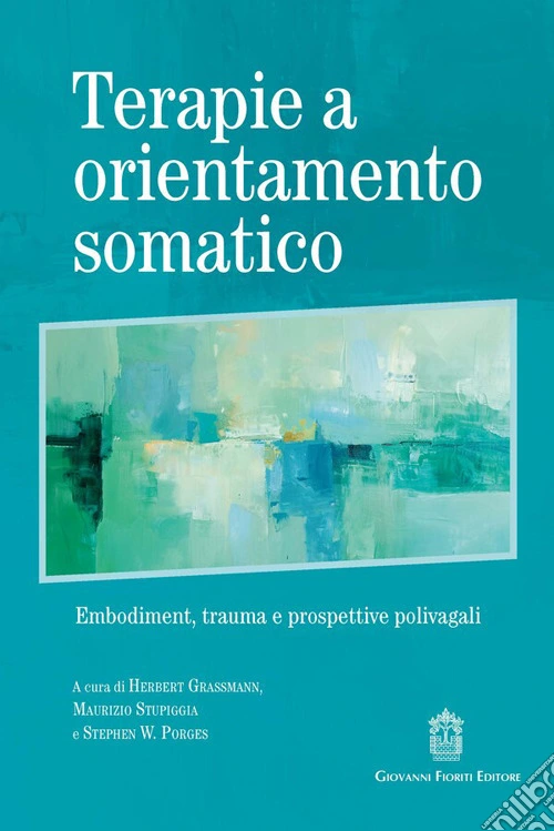 Terapie a orientamento somatico. Embodiment, trauma e prospettive polivagali
