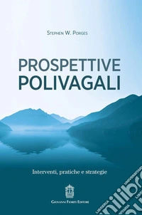 Prospettive polivagali. Interventi, pratiche e strategie libro