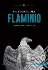 La storia del Flaminio. Dalla preistoria ai giorni nostri libro