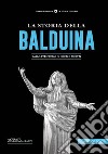 La storia della Balduina. Dalla preistoria ai giorni nostri libro di Galeazzi G. (cur.)