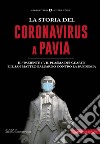 La Storia del Coronavirus a Pavia e in Lombardia libro