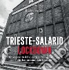 Trieste-Salario lockdown. Le immagini dei due mesi che hanno cambiato il mondo. Ediz. illustrata libro