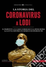 La storia del Coronavirus a Lodi e in Lombardia libro