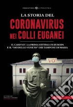 La storia del Coronavirus nei Colli Euganei e in Veneto libro