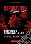 Coronavirus il glossario. Le cento (+1) parole della crisi. Termini tecnici, neologismi, personaggi che non potremo più dimenticare libro