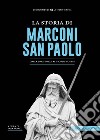 La storia di Marconi-San Paolo. Dalla preistoria ai giorni nostri libro