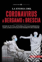 La storia del Coronavirus a Bergamo e Brescia libro