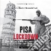 Pisa Lockdown. Il fotoracconto della città nei settanta giorni che hanno cambiato la storia. Ediz. illustrata libro