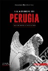 La storia di Perugia. Dalla preistoria ai giorni nostri libro