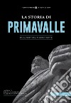 La storia di Primavalle. Dalla preistoria ai giorni nostri libro