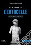 La storia di Centocelle. Dalla preistoria ai giorni nostri libro