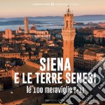 Siena e le Terre senesi, le 100 Meraviglie (+1) libro