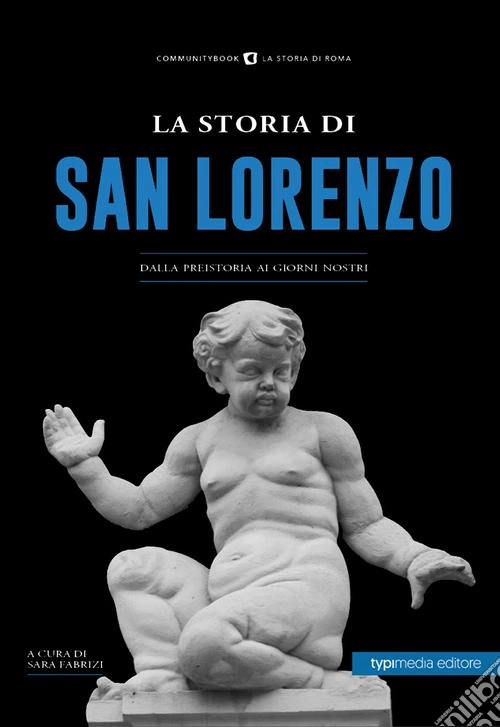 La storia di San Lorenzo. Dalla preistoria ai giorni nostri