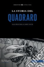 La storia del Quadraro. Dalla preistoria ai giorni nostri libro