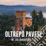 Oltrepò Pavese, le 100 meraviglie (+1). Ediz. illustrata libro