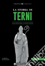 La storia di Terni. Dalla preistoria ai giorni nostri