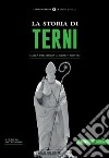 La storia di Terni. Dalla preistoria ai giorni nostri libro