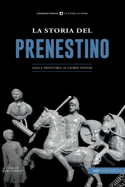 La Storia del Prenestino. Dalla preistoria ai giorni nostri
