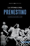 La Storia del Prenestino. Dalla preistoria ai giorni nostri libro