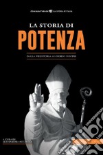 La storia di Potenza. Dalla preistoria ai giorni nostri libro