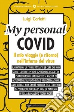 My personal Covid. Il mio viaggio (e ritorno) nell'inferno del virus libro