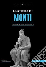 La storia di Monti. Dalla preistoria ai giorni nostri libro