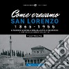 Come eravamo. San Lorenzo 1870-1950. Ediz. illustrata libro