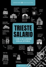 Trieste-Salario: i 100 luoghi della storia (+1) libro