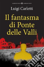 Il fantasma di Ponte delle Valli libro