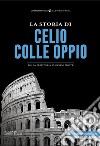 La storia di Celio-Colle Oppio. Dalla preistoria ai giorni nostri libro di Eusepi M. (cur.)