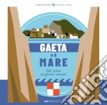 Gaeta e il mare. Dal mito ai giorni nostri libro