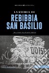 La Storia di Rebibbia-San Basilio. Dalla preistoria ai giorni nostri libro di Piozzo V. M. (cur.)