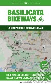 Basilicata Bikeways. La mappa delle ciclovie lucane libro