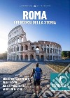 Storywalk Roma. I percorsi della Storia. L'esplorazione della Capitale in 100 tappe dalla preistoria ai giorni nostri libro di Eusepi M. (cur.)