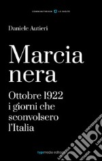 Marcia Nera. I giorni che sconvolsero l'Italia libro