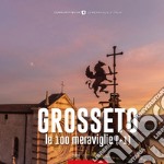 Grosseto, le 100 meraviglie (+1)