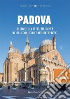 Padova Explora. Guida della città del Santo in 101 luoghi e 10 itinerari tematici libro