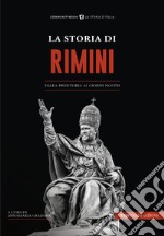 La Storia di Rimini. Dalla preistoria ai giorni nostri libro