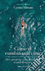 Come si cambia una città. Idee, progetti e tanta passione: il modello Gaeta