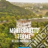 Montegrotto Terme, le 100 meraviglie (+1) libro di Cesaro N. (cur.) Malfitano C. (cur.)