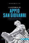 La storia di Appio. San Giovanni. Dalla preistoria ai giorni nostri libro