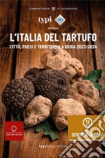 L'Italia del tartufo. Città, paesi e territori. La guida 2023-2024 libro